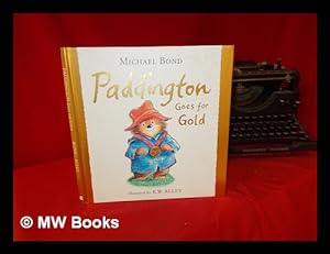 Seller image for Paddington goes for gold / Michael Bond ; illustrated by R.W. Alley for sale by MW Books