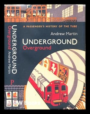 Seller image for Underground, Overground : A Passenger's History of the Tube for sale by MW Books
