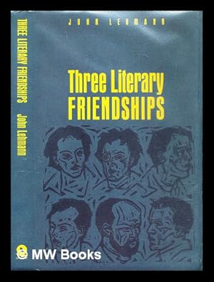 Bild des Verkufers fr Three literary friendships : Byron & Shelley, Rimbaud & Verlaine, Robert Frost & Edward Thomas zum Verkauf von MW Books