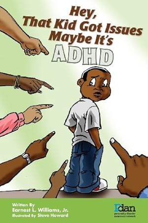 Imagen del vendedor de Hey, That Kid Got Issues: Maybe It's ADHD by Williams Jr, Earnest L. [Paperback ] a la venta por booksXpress