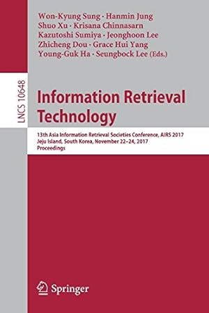 Seller image for Information Retrieval Technology: 13th Asia Information Retrieval Societies Conference, AIRS 2017, Jeju Island, South Korea, November 22-24, 2017, Proceedings (Lecture Notes in Computer Science) [Soft Cover ] for sale by booksXpress