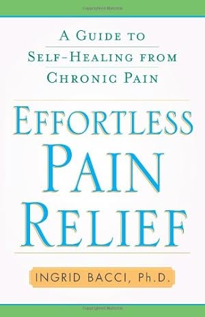 Image du vendeur pour Effortless Pain Relief: A Guide to Self-Healing from Chronic Pain [Soft Cover ] mis en vente par booksXpress