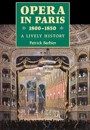 Seller image for Opera in Paris 1800-1850: A Lively History (Amadeus) by Barbier, Patrick [Hardcover ] for sale by booksXpress