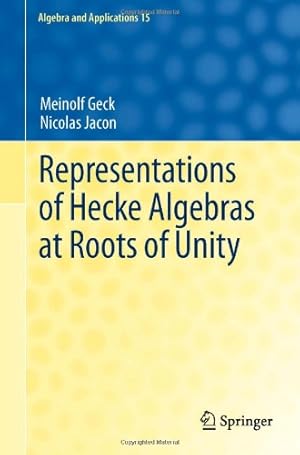 Immagine del venditore per Representations of Hecke Algebras at Roots of Unity (Algebra and Applications) by Geck, Meinolf, Jacon, Nicolas [Hardcover ] venduto da booksXpress