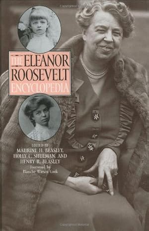 Seller image for The Eleanor Roosevelt Encyclopedia by Holly Cowan Shulman, Maurine Hoffman Beasley, Henry R. Beasley [Hardcover ] for sale by booksXpress