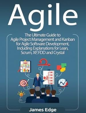 Immagine del venditore per Agile: The Ultimate Guide to Agile Project Management and Kanban for Agile Software Development, Including Explanations for Lean, Scrum, XP, FDD and Crystal [Hardcover ] venduto da booksXpress