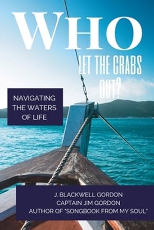 Imagen del vendedor de Who Let the Crabs Out?: Navigating the Waters of Life by Gordon, James Blackwell [Paperback ] a la venta por booksXpress
