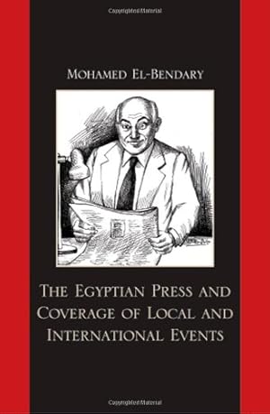 Seller image for The Egyptian Press and Coverage of Local and International Events by El-Bendary, Mohamed [Hardcover ] for sale by booksXpress