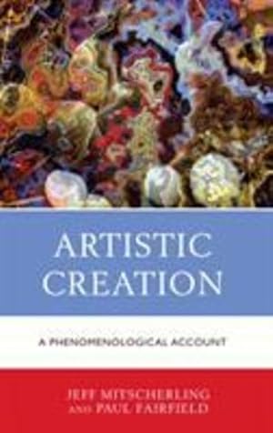 Image du vendeur pour Artistic Creation: A Phenomenological Account [Hardcover ] mis en vente par booksXpress