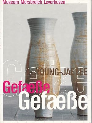 Young-Jae Lee, Gefässe ; [der Katalog erscheint anlässlich der Ausstellung "Young-Jae Lee - Gefäs...