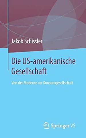 Seller image for Die US-amerikanische Gesellschaft: Von der Moderne zur Konsumgesellschaft (German Edition) by Schissler, Jakob [Paperback ] for sale by booksXpress