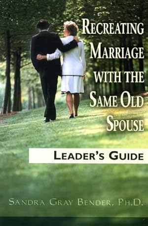 Seller image for Recreating Marriage with the Same Old Spouse: Leader's Guide by Bender, Sandra Gray [Paperback ] for sale by booksXpress