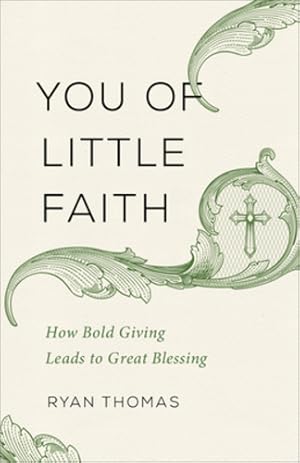 Immagine del venditore per You of Little Faith: How Bold Giving Leads to Great Blessing by Holladay, Ryan Thomas [Paperback ] venduto da booksXpress