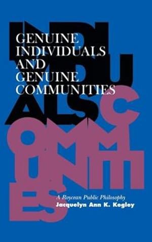 Seller image for Genuine Individuals and Genuine Communities: A Roycean Public Philosophy by Kegley, Jacqueline Ann K. [Hardcover ] for sale by booksXpress