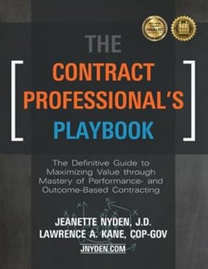 Seller image for The Contract Professional's Playbook: The Definitive Guide to Maximizing through Master of Performance- and Outcome-Based Contracting by Nyden, Jeanette, Kane, Lawrence A [Paperback ] for sale by booksXpress