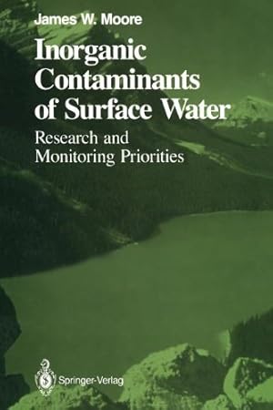 Seller image for Inorganic Contaminants of Surface Water: Research and Monitoring Priorities (Springer Series on Environmental Management) by Moore, James W. [Paperback ] for sale by booksXpress