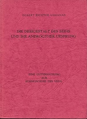 Seller image for Die Dreigestalt des Seins und ihr androgyner Ursprung;Eine Untersuchung zur Kosmosophie des Veda for sale by Antiquariat Kastanienhof