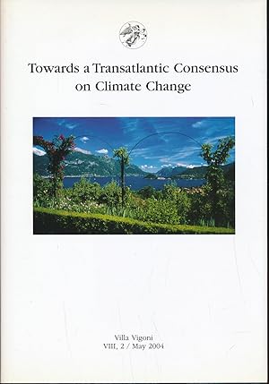 Bild des Verkufers fr Towards a Transatlantic Consensus on Climate Change;Villa Vigoni - Mitteilungen VIII, 2 May 2004 zum Verkauf von Antiquariat Kastanienhof