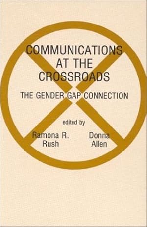 Seller image for Communications at the Crossroads: The Gender Gap Connection (Communication and Information Science) by Rush, Ramona R., Allen, Donna [Hardcover ] for sale by booksXpress