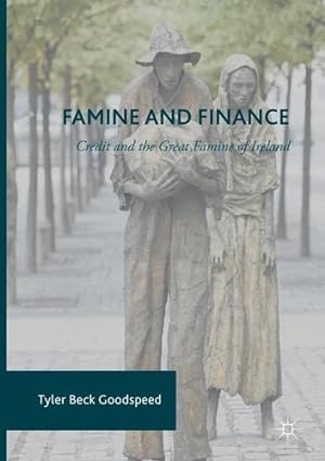 Seller image for Famine and Finance: Credit and the Great Famine of Ireland by Goodspeed, Tyler Beck [Paperback ] for sale by booksXpress