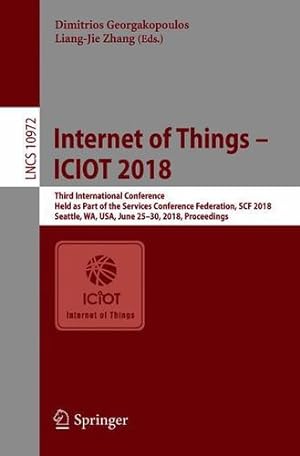 Seller image for Internet of Things ICIOT 2018: Third International Conference, Held as Part of the Services Conference Federation, SCF 2018, Seattle, WA, USA, June . (Lecture Notes in Computer Science) [Paperback ] for sale by booksXpress