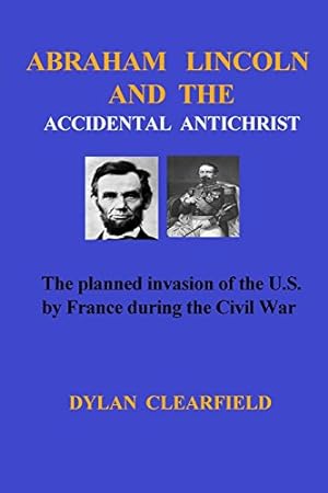 Seller image for Abraham Lincoln and the Accidental Anti-Christ by Clearfield, Dylan [Paperback ] for sale by booksXpress