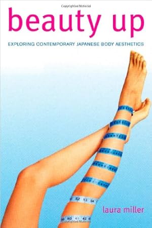 Image du vendeur pour Beauty Up: Exploring Contemporary Japanese Body Aesthetics by Miller, Laura [Paperback ] mis en vente par booksXpress