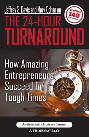 Imagen del vendedor de Jeffrey S. Davis and Mark Cohen on The 24-Hour Turnaround: How Amazing Entrepreneurs Succeed In Tough Times [Soft Cover ] a la venta por booksXpress