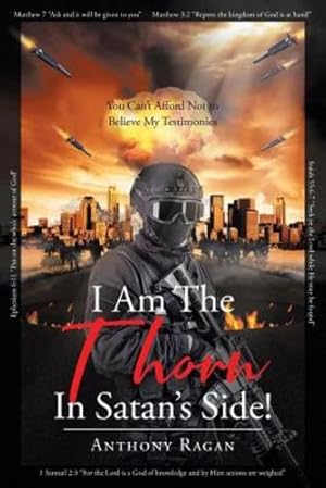 Immagine del venditore per I Am the Thorn in Satan's Side!: You Can't Afford Not to Believe My Testimonies [Soft Cover ] venduto da booksXpress