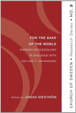Imagen del vendedor de For the Sake of the World: Swedish Ecclesiology in Dialogue with William T. Cavanaugh (Church of Sweden Research) [Soft Cover ] a la venta por booksXpress