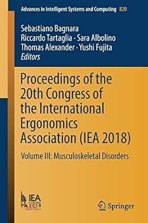 Seller image for Proceedings of the 20th Congress of the International Ergonomics Association (IEA 2018): Volume III: Musculoskeletal Disorders (Advances in Intelligent Systems and Computing) [Soft Cover ] for sale by booksXpress