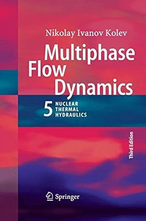 Bild des Verkufers fr Multiphase Flow Dynamics 5: Nuclear Thermal Hydraulics by Kolev, Nikolay Ivanov [Paperback ] zum Verkauf von booksXpress