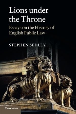 Image du vendeur pour Lions under the Throne: Essays on the History of English Public Law by Sedley, Stephen [Paperback ] mis en vente par booksXpress