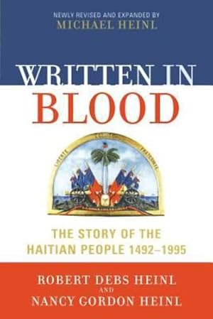 Immagine del venditore per Written in Blood: The Story of the Haitian People 1492-1995 by Heinl, Robert Debs, Heinl, Nancy Gordon [Paperback ] venduto da booksXpress