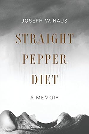 Image du vendeur pour Straight Pepper Diet: A Memoir by Naus, Joseph W. [Paperback ] mis en vente par booksXpress