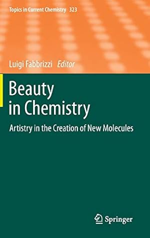 Seller image for Beauty in Chemistry: Artistry in the Creation of New Molecules (Topics in Current Chemistry) [Hardcover ] for sale by booksXpress