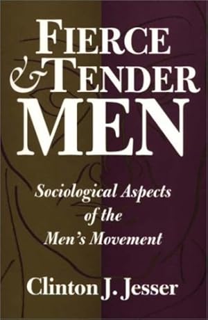 Seller image for Fierce and Tender Men: Sociological Aspects of the Men's Movement (Literature; 67) by Jesser, Clinton J. [Paperback ] for sale by booksXpress