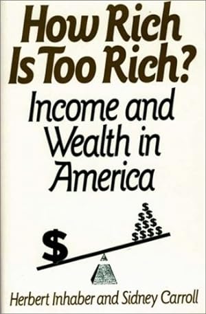 Imagen del vendedor de How Rich Is Too Rich?: Income and Wealth in America (NATO Asi Series B. Physics; 268) by Carroll, Sidney, Inhaber, Herbert [Hardcover ] a la venta por booksXpress