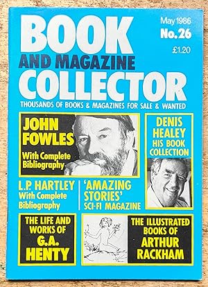 Imagen del vendedor de Book And Magazine Collector No. 26. May 1986 / John Fowles, Denis Healey's book collection, 'Amazing Stories' science fiction magazine, LP Hartley, life and works of GA Henty and Arthur Rackham's illustrated books. a la venta por Shore Books