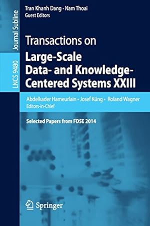 Seller image for Transactions on Large-Scale Data- and Knowledge-Centered Systems XXIII: Selected Papers from FDSE 2014 (Lecture Notes in Computer Science) [Paperback ] for sale by booksXpress