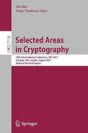 Seller image for Selected Areas in Cryptography: 18th International Workshop, SAC 2011, Toronto, Canada, August 11-12, 2011, Revised Selected Papers (Lecture Notes in Computer Science) [Paperback ] for sale by booksXpress
