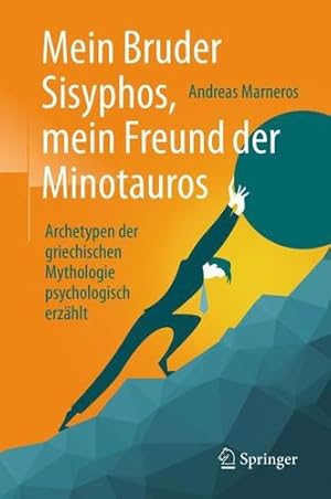 Image du vendeur pour Mein Bruder Sisyphos, mein Freund der Minotauros: Archetypen der griechischen Mythologie psychologisch erzählt (German Edition) by Marneros, Andreas [Hardcover ] mis en vente par booksXpress