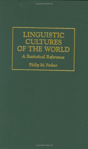 Seller image for Linguistic Cultures of the World: A Statistical Reference (Cross-Cultural Statistical Encyclopedia of the World) by Parker, Philip [Hardcover ] for sale by booksXpress