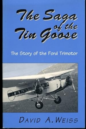 Seller image for The Saga of the Tin Goose : The Story of the Ford Trimotor for sale by Lavendier Books