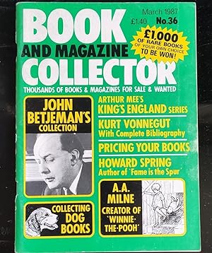 Seller image for Book and Magazine Collector No.36, March 1987 / John Betjeman, Dog books, Arthur Mee's King's England, Kurt Vonnegut, How to price your books, Howard Spring and AA Milne and Winnie the Pooh. for sale by Shore Books