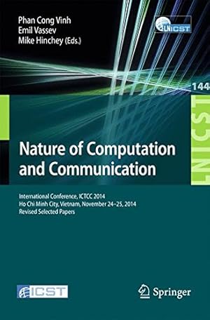 Immagine del venditore per Nature of Computation and Communication: International Conference, ICTCC 2014, Ho Chi Minh City, Vietnam, November 24-25, 2014, Revised Selected . and Telecommunications Engineering) [Paperback ] venduto da booksXpress