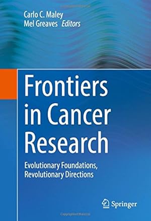 Image du vendeur pour Frontiers in Cancer Research: Evolutionary Foundations, Revolutionary Directions [Hardcover ] mis en vente par booksXpress
