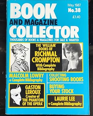 Seller image for Book and Magazine Collector No 38 May 1987 / 'William' books of Richmal Crompton, Shooting books, Malcolm Lowry, Gaston Leroux - Phantom of the Opera, Laurie Lee plus an article on how to identify and buy books to sel for sale by Shore Books