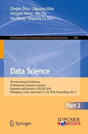 Seller image for Data Science: 4th International Conference of Pioneering Computer Scientists, Engineers and Educators, ICPCSEE 2018, Zhengzhou, China, September . in Computer and Information Science) [Paperback ] for sale by booksXpress