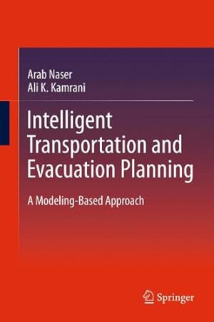 Immagine del venditore per Intelligent Transportation and Evacuation Planning: A Modeling-Based Approach by Naser, Arab, Kamrani, Ali K. [Hardcover ] venduto da booksXpress